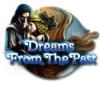 Dreams from the Past oyunu