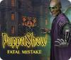 PuppetShow: Fatal Mistake oyunu