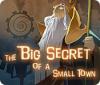 The Big Secret of a Small Town oyunu
