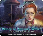 Bridge to Another World: Gulliver Syndrome Collector's Edition oyunu