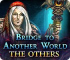 Bridge to Another World: The Others oyunu