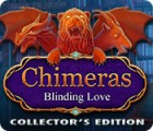 Chimeras: Blinding Love Collector's Edition oyunu