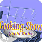 Cooking Show — Sushi Rolls oyunu