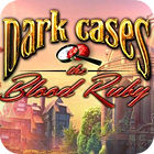 Dark Cases: The Blood Ruby Collector's Edition oyunu Dark Cases: The Blood Ruby Collector's Edition oyunu