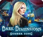 Dark Dimensions: Somber Song oyunu