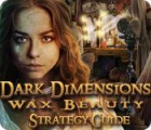 Dark Dimensions: Wax Beauty Strategy Guide oyunu