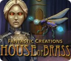 Fantastic Creations: House of Brass oyunu