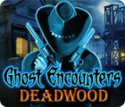 Ghost Encounters: Deadwood oyunu