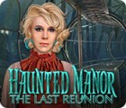 Haunted Manor: The Last Reunion oyunu