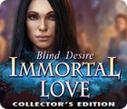 Immortal Love: Blind Desire Collector's Edition oyunu