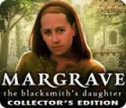 Margrave: The Blacksmith's Daughter Collector's Edition oyunu