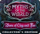 Myths of the World: Born of Clay and Fire Collector's Edition oyunu