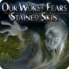 Our Worst Fears: Stained Skin oyunu