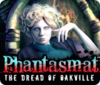 Phantasmat: The Dread of Oakville oyunu