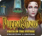 PuppetShow: Faith in the Future Collector's Edition oyunu