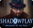 Shadowplay: Whispers of the Past oyunu