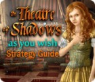 The Theatre of Shadows: As You Wish Strategy Guide oyunu