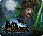 Worlds Align: Deadly Dream oyunu