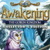 Awakening: The Goblin Kingdom Collector's Edition game