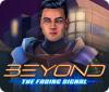 Beyond: The Fading Signal game