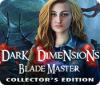Dark Dimensions: Blade Master Collector's Edition game