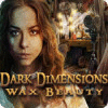 Dark Dimensions: Wax Beauty game