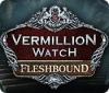 Vermillion Watch: Fleshbound game