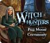 Witch Hunters: Full Moon Ceremony game