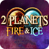 2 Planets Ice and Fire oyunu
