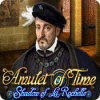 Amulet of Time: Shadow of la Rochelle oyunu