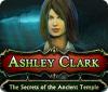 Ashley Clark: The Secrets of the Ancient Temple oyunu