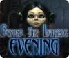 Beyond the Invisible: Evening oyunu