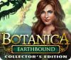 Botanica: Earthbound Collector's Edition oyunu