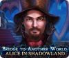Bridge to Another World: Alice in Shadowland oyunu