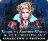 Bridge to Another World: Alice in Shadowland Collector's Edition oyunu