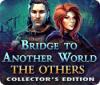 Bridge to Another World: The Others Collector's Edition oyunu