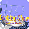 Cooking Show — Sushi Rolls oyunu