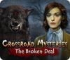 Crossroad Mysteries: The Broken Deal oyunu