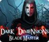 Dark Dimensions: Blade Master oyunu