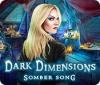 Dark Dimensions: Somber Song oyunu