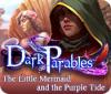 Dark Parables: The Little Mermaid and the Purple Tide oyunu