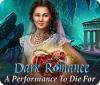 Dark Romance: A Performance to Die For oyunu