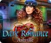 Dark Romance: Ashville oyunu