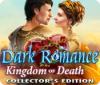 Dark Romance: Kingdom of Death Collector's Edition oyunu