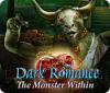 Dark Romance: The Monster Within oyunu