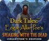 Dark Tales: Edgar Allan Poe's Speaking with the Dead Collector's Edition oyunu