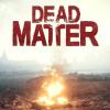 Dead Matter oyunu