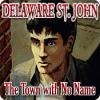Delaware St. John: The Town with No Name oyunu