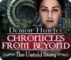 Demon Hunter: Chronicles from Beyond - The Untold Story oyunu