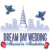 Dream Day Wedding: Married in Manhattan oyunu